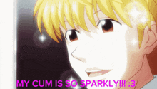 a picture of a boy with the words " my cum is so sparkly " on the bottom