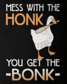 Mess With The Honk Get The Bonk GIF - Mess With The Honk Get The Bonk You Get The Bonk GIFs
