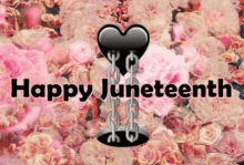 Happy Juneteenth June Teenth GIF - Happy Juneteenth June Teenth Chains GIFs