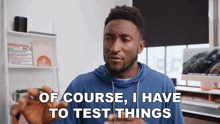 Of Course I Have To Test Things Marques Brownlee GIF - Of Course I Have To Test Things Marques Brownlee Of Course I Need To Conduct Tests GIFs
