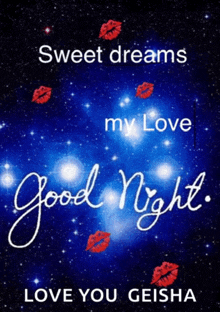 a poster that says sweet dreams my love good night and love you geisha