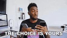 The Choice Is Yours Marques Brownlee GIF - The Choice Is Yours Marques Brownlee You Decide GIFs