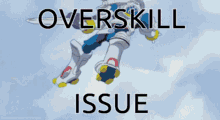 Overman Overskill GIF - Overman Overskill Skill Issue GIFs