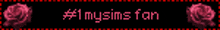 a sign that says # 1 mysims fan with red roses in the background