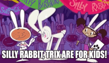 silly rabbit trix cereal trix are for kids