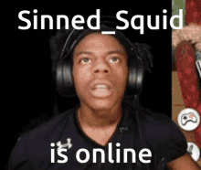 a man wearing headphones with the words sinned squid is online above him