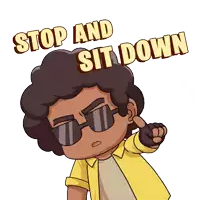 a cartoon of a man wearing sunglasses with the words stop and sit down above him