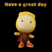a picture of a stuffed animal with the words have a great day above it