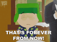 Thats Forever From Now Kyle Broflovski GIF - Thats Forever From Now Kyle Broflovski South Park GIFs