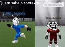 a soccer player with a troll face and a soccer player with a troll face and the words quem sabe o contexto