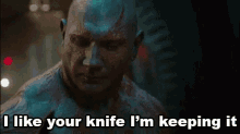 guardians of the galaxy drax the destroyer dave bautista i like your knife knife