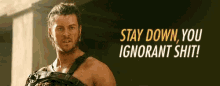 dan feuerriegel stay down you ignorant shit spartacus