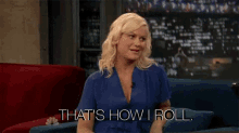 Thats How I Roll Howiroll GIF - Thats How I Roll Howiroll Amy Poehler GIFs