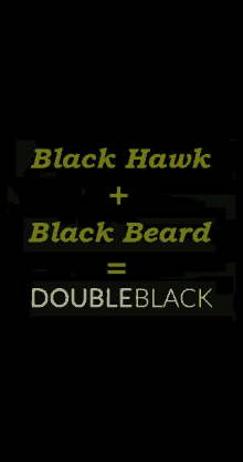 a black background with the words black hawk + black beard = doubleblack