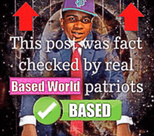 a picture of a man in a suit and tie with the caption this post was fact checked by real based world patriots based