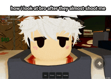 a screenshot of a video game with the words how i look at bro after they almost shot me