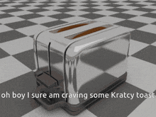 a toaster with the words oh boy i sure am craving some kratcy toast written below it