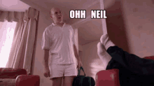 Oh Neil Ohh Neil GIF - Oh Neil Ohh Neil GIFs