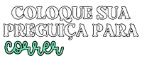 a white background with the words coloque sua preguica para correr in green letters