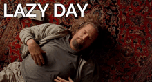 happy lazy day lazy day the big lebowski the dude chill