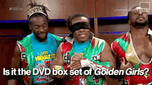 Xavier Woods Golden Girls GIF - Xavier Woods Golden Girls Is It The Dvd Box Set Golden Girls GIFs
