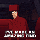 a cartoon of a man in a red suit with the words i 've made an amazing find below him