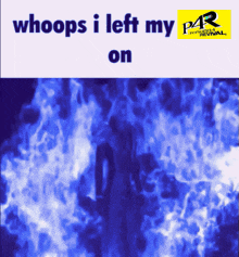a poster that says whoops i left my on on a blue background
