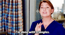 Greys Anatomy Meredith Grey GIF - Greys Anatomy Meredith Grey Im Done With Triangles GIFs