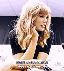 Taylor Swift Dont Be Too Excited GIF - Taylor Swift Dont Be Too Excited Oh My God GIFs