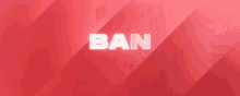Ban Gif GIF - Ban Gif GIFs