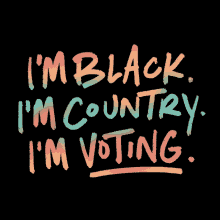 Im Black Im Country GIF - Im Black Im Country Im Voting GIFs