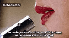 Go Make Yourself A Drink, And Li Be Downin Two Shakes Of A Lamb'S Tail..Gif GIF