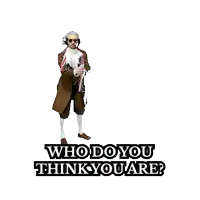 a sticker of a man in a suit with the words " who do you think you are " on it