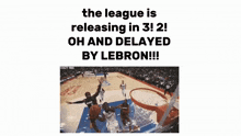 the league is releasing in 3 and 2 and delayed by lebron