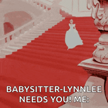a woman in a white dress is walking down a set of red stairs with the words babysitter-lynnlee needs you me