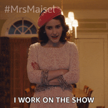 I Work On The Show Miriam Maisel GIF - I Work On The Show Miriam Maisel Rachel Brosnahan GIFs