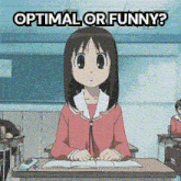 a girl sits at a desk with the words optimal or funny written above her