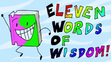 a cartoon drawing of a book with the words " eleven words of wisdom " below it