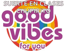 Good Vibes For You En Clases Chupirito GIF