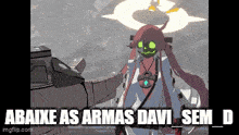 a cartoon of a girl with a pumpkin head and the words abaixo as armas davi sem d on the bottom