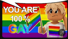 a boy is holding a rainbow flag in front of a sign that says you are 100 % gay .