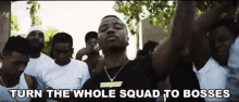 Turn The Whole Squad To Bosses Squad GIF - Turn The Whole Squad To Bosses Whole Squad To Bosses Squad GIFs