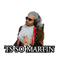 a man wearing a wig and sunglasses says " ts so martin " on a white background