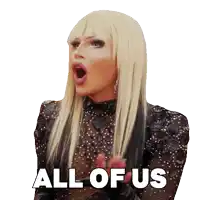 a drag queen with her mouth open and the words all of us behind her
