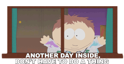 Another Day Inside Dont Have To Do A Thing South Park Sticker - Another Day Inside Dont Have To Do A Thing South Park Pandemic Special Stickers
