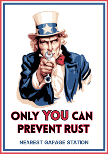 a poster of uncle sam holding a wrench says only you can prevent rust nearest garage station