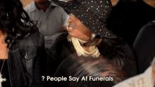 People Say At Funerals👏😂😩 GIF