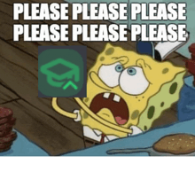 a cartoon of spongebob saying please please please please please please please
