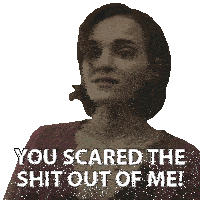 a woman with red hair says " you scared the shit out of me "