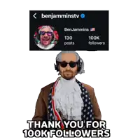 a man wearing sunglasses and headphones says " thank you for 100k followers " next to a picture of benjaminstv